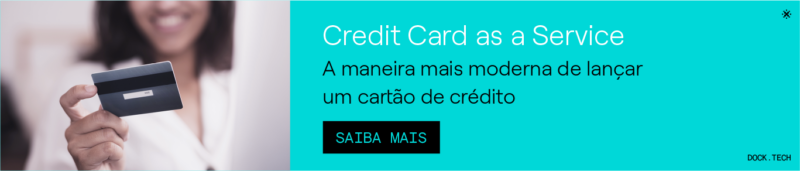 "Credit Card as a Service A maneira mais moderna de lançar um cartão de crédito" Botão: Saiba mais