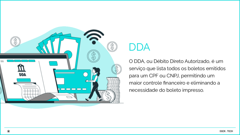 O DDA, ou Débito Direto Autorizado, é um serviço que lista todos os boletos emitidos para um CPF ou CNPJ, permitindo um maior controle financeiro e eliminando a necessidade do boleto impresso. 